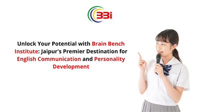 Unlock Your Potential with Brain Bench Institute: Jaipur's Premier Destination for English Communication and Personality Development